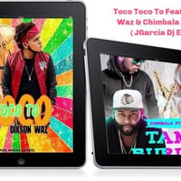 Toco Toco To Feat Dixson Waz &amp; Chimbala Burlao ( JGarcia Dj Edit ) by JGarcia