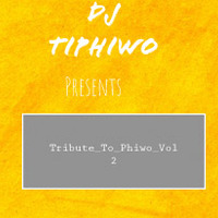 Tribute_To_Phiwo_Vol 2_(Mixed_By_Tiphiwo) by Sakhile Thobeka Spár Kunene