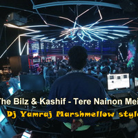 The Bilz &amp; Kashif - Tere Nainon Mein - Dj Yamraj Marshmellow style by DJ YAMRAJ