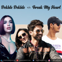 Dekhte Dekhte vs Break My Heart - DJ Govind Mashup by DJ Govind