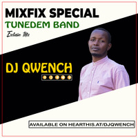 DJ Qwench - Tunedem Band - MixFix Special by DJ Qwench