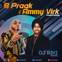 Ammy Virk &amp; B Praak (Punjabi Mashup) - Dj Riki Nairobi by Dj Riki Nairobi