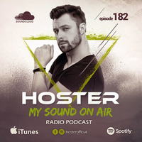 HOSTER pres. My Sound On Air 182 by HOSTER