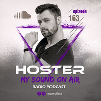 HOSTER pres. My Sound On Air 163 by HOSTER