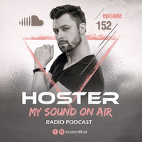 HOSTER pres. My Sound On Air 152 by HOSTER