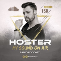 HOSTER pres. My Sound On Air 150 by HOSTER