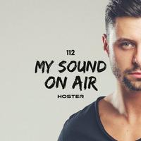 HOSTER pres. My Sound On Air 112 by HOSTER