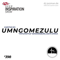 Deep Inspiration Show 398 "Guestmix by Umngomezulu (Vinylifestyle, Johannesburg)" by Deep Inspiration Show