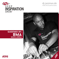 Deep Inspiration Show 390 "Guestmix by BMA (Sounds So Deep , South Africa)" by Deep Inspiration Show