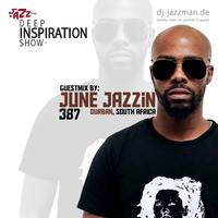 Deep Inspiration Show 387 "Guestmix by June Jazzin (Durban, South Africa)" by Deep Inspiration Show