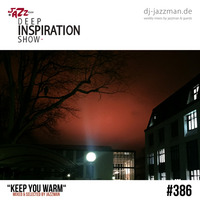 Deep Inspiration Show 386 "Keep You Warm" by Deep Inspiration Show