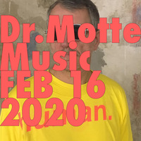 Dr. Motte's Music FEB 16 2020 by Dr. Motte