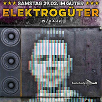 Elektrogüter Live DJ Mix 2020-02-29 by Kauz