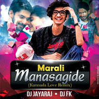 MARALI MANASAGIDE (KANNADA LOVE MIX) DJ JAYARAJ AND FK by Dj Jayaraj