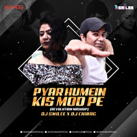 Pyaar Humein Kis Mod Pe (Revolution Mashup) - DJ Chirag &amp; DJ Smilee by DJ Smilee