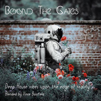 Beyond The Gates - Deep House vibes upon the edge of reality - Blended by Vince Bassfield by Da Club House
