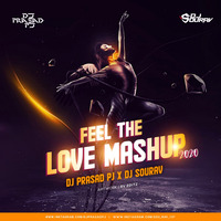 FEEL THE LOVE Mashup 2020 - DJ Prasad PJ x DJ Sourav by DJ Prasad PJ
