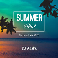Summer Vibes 2020 (Dancehall) by Dj Aashu