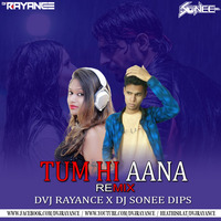 TUM HI AANA REMIX DVJ RAYANCE AND DJ SONEE by DVJ RAYANCE