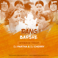 Rang Barse (Hybrid Trap) DJ Partha x DJ Cherry by Cherry Debnath