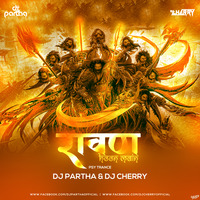 Ravan Ravan Hoon Main (Psy Trance) DJ Partha x DJ Cherry by Cherry Debnath