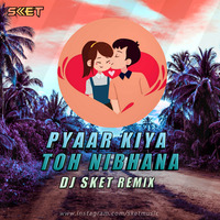 Pyar Kiya To Nibhana (Remix) DJ SKET by DJ SKET