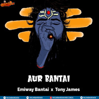 Aur Bantai  Emiway Bantai X Tony James by MumbaiRemix India™