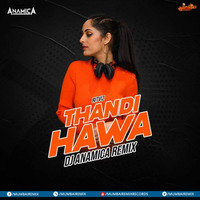 Thandi Hawa (Remix) - Ritviz - DJ Anamica by MumbaiRemix India™