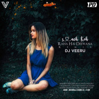 SACH KEH RAHA HAI DEEWANA DJ VEERU REMIX ft. MAADHYAM MUSIC by MumbaiRemix India™