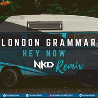 London Grammer-Hey Now (2020 Remix) Dj NKD by MumbaiRemix India™