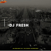 Chal Ghar Chalen (Remix) Dj Fresh Dubai by MumbaiRemix India™