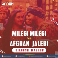 Milegi Milegi Vs Afghan Jalebi Mashup - DJ Annsh by MumbaiRemix India™