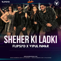 Sheher Ki Ladki (Remix) - Flipsyd x DJ Vipul by MumbaiRemix India™