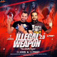 illegal Weapon 2.0 (Remix) Dj John x Dj Preet by MumbaiRemix India™