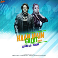 Haan Main Galat (Remix) DJ VARSHA x DJ DITS by MumbaiRemix India™