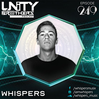 Unity Brothers Podcast #249 [GUEST MIX BY WHISPERS] by Unity Brothers