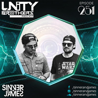 Unity Brothers Podcast #251 [GUEST MIX BY SINNER &amp; JAMES] by Unity Brothers