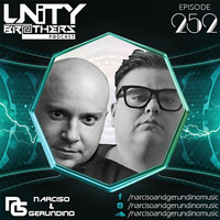 Unity Brothers Podcast #252 [GUEST MIX BY NARCISO &amp; GERUNDINO] by Unity Brothers