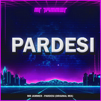Mr Jammer - Pardesi (Original Mix) by Indian Beats Factory
