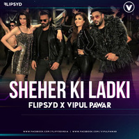 Sheher Ki Ladki (Remix) - Flipsyd x DJ Vipul by Indian Beats Factory