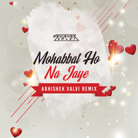 Mohabbat Ho Na Jaye - Valentine Dubstep Remix by Abhishek Valvi Remix
