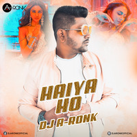 HAIYA HO (MARJAAVAN) - DJ A-RONK by DJ A-Ronk