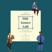 The Groove Café - EP09 - Deep Selektion By Itani [Birthday Edition] by The Groove Café
