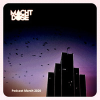 Podcast March 2020 by machtdose