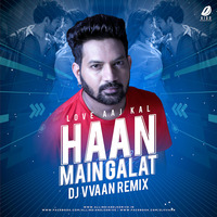 Haan Main Galat Remix - DJ Vvaan by AIDD