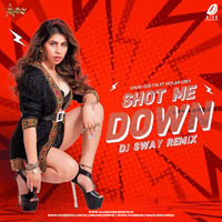 Shot Me Down Remix - DJ SWAY by AIDD