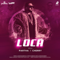 Loca (Remix) - DJ Partha x DJ Cherry by AIDD