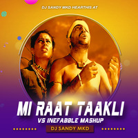 Mi Raat Takli VS Ineffable (EDM Mashup) DJ Sandy MKD by DJ Sandy MKD