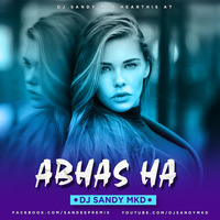 Aabhas Ha (Remixed By DJ Sandy MKD) by DJ Sandy MKD