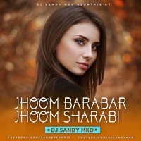 Jhoom Barabar Jhoom Sharabi (Remix) DJ Sandy MKD by DJ Sandy MKD